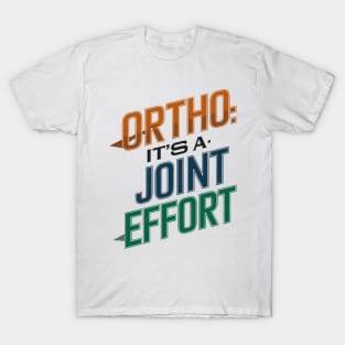 Ortho It's A Joint Effort T-Shirt